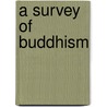 A Survey Of Buddhism by Sangharakshita