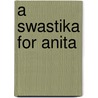 A Swastika For Anita door Alida van den Bos