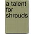 A Talent For Shrouds