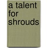 A Talent For Shrouds by Feyyaz Fergar