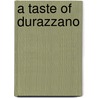 A Taste Of Durazzano by Elizabeth Iadevaia