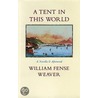 A Tent In This World by William Weaver