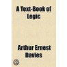 A Text-Book Of Logic door Arthur Ernest Davies