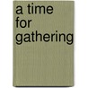 A Time for Gathering by Hasia Diner