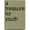 A Treasure for Youth door Pierre Blanchard