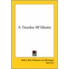 A Treatise Of Ghosts door Father Noel Taillepied