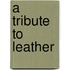 A Tribute To Leather