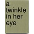 A Twinkle In Her Eye