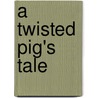 A Twisted Pig's Tale door Vernon V. Pinkowski