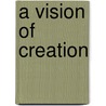 A Vision Of Creation by Cuthbert Collingwood