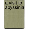 A Visit To Abyssinia by William Winstanley