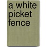 A White Picket Fence by Matthew G. Engkraf