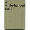A White-Handed Saint door Olive Katharine Parr