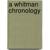 A Whitman Chronology door Linda A. Kinnahan