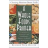 A Whole Foods Primer door Beatrice Trum Hunter