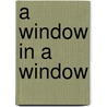 A Window In A Window door Barbara Johnson