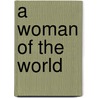 A Woman Of The World door Ella Wheeler Wilcox