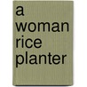 A Woman Rice Planter door Elizabeth W. Allston 1845-1921 Pringle