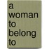 A Woman To Belong To