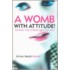 A Womb With Attitude