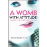 A Womb With Attitude door Sylvia Tracey