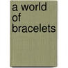 A World Of Bracelets door Mauro Magliani