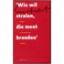 Wie wil stralen, die moet branden