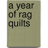 A Year Of Rag Quilts door Annis Clapp