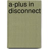 A-Plus in Disconnect door Alan Watson