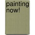 Painting Now!