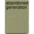 Abandoned Generation