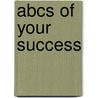 Abcs Of Your Success door Wendy Byle