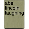 Abe Lincoln Laughing door P.M. Zall