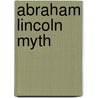 Abraham Lincoln Myth by Oliver Prince Buel
