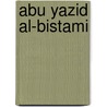 Abu Yazid Al-Bistami door Miriam T. Timpledon