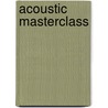 Acoustic Masterclass door Warner Brothers