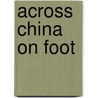Across China On Foot door Edwin John Dingle