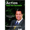Action Has No Season door Michael V. Roberts J.D.