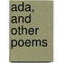 Ada, And Other Poems