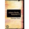 Adam Bede, Volume Ii door George Eliott