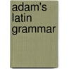Adam's Latin Grammar by Charles Dexter Cleveland