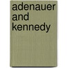Adenauer And Kennedy door Frank A. Mayer
