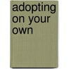 Adopting on Your Own by Lee Varon