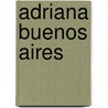 Adriana Buenos Aires door Macedonio Fernandez
