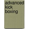 Advanced Kick Boxing door Pat O''Keeffe