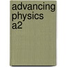 Advancing Physics A2 by Rick Marshall