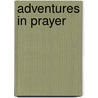Adventures In Prayer by Noel O'Donoghue