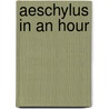 Aeschylus in an Hour door Carl R. Mueller
