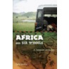 Africa on Six Wheels door Betty Levitov