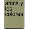 Africa y Los Colores door Beascoa